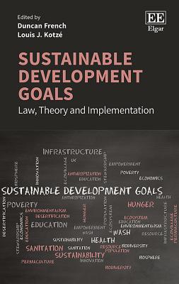Sustainable Development Goals: Law, Theory and Implementation - French, Duncan (Editor), and Kotz, Louis J. (Editor)