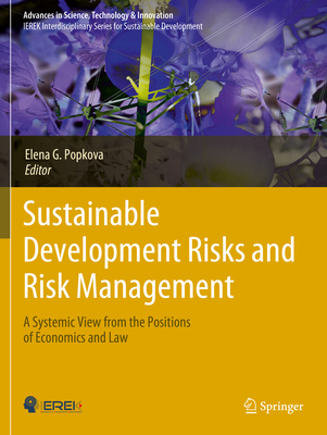 Sustainable Development Risks and Risk Management: A Systemic View from the Positions of Economics and Law - Popkova, Elena G. (Editor)