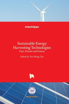 Sustainable Energy Harvesting Technologies: Past, Present and Future - Tan, Yen Kheng (Editor)