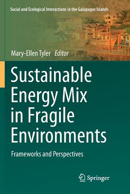 Sustainable Energy Mix in Fragile Environments: Frameworks and Perspectives - Tyler, Mary-Ellen (Editor)