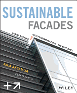Sustainable Facades: Design Methods for High-Performance Building Envelopes
