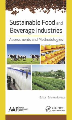 Sustainable Food and Beverage Industries: Assessments and Methodologies - Ionescu, Gabriela (Editor)