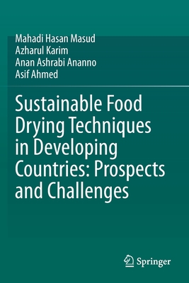 Sustainable Food Drying Techniques in Developing Countries: Prospects and Challenges - Hasan Masud, Mahadi, and Karim, Azharul, and Ananno, Anan Ashrabi