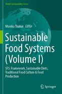 Sustainable Food Systems (Volume I): SFS: Framework, Sustainable Diets, Traditional Food Culture & Food Production