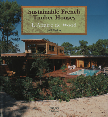 Sustainable French Timber Houses l'Affaire de Wood - Curators