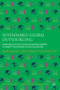 Sustainable Global Outsourcing: Achieving Social and Environmental Responsibility in Global it and Business Process Outsourcing
