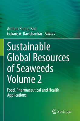 Sustainable Global Resources of Seaweeds Volume 2: Food, Pharmaceutical and Health Applications - Ranga Rao, Ambati (Editor), and Ravishankar, Gokare A. (Editor)