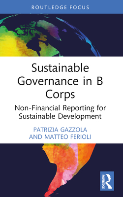 Sustainable Governance in B Corps: Non-Financial Reporting for Sustainable Development - Gazzola, Patrizia, and Ferioli, Matteo