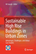 Sustainable High Rise Buildings in Urban Zones: Advantages, Challenges, and Global Case Studies