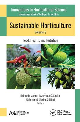 Sustainable Horticulture, Volume 2:: Food, Health, and Nutrition - Mandal, Debashis (Editor), and Shukla, Amritesh (Editor), and Siddiqui, Mohammed Wasim (Editor)