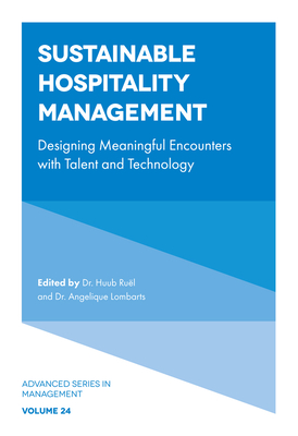 Sustainable Hospitality Management: Designing Meaningful Encounters with Talent and Technology - Rul, Huub, Dr. (Editor), and Lombarts, Angelique, Dr. (Editor)