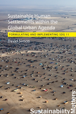 Sustainable Human Settlements within the Global Urban Agenda: Formulating and Implementing SDG 11 - Simon, David, Prof.