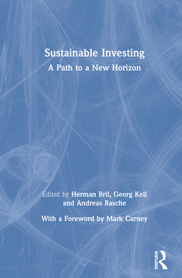 Sustainable Investing: A Path to a New Horizon - Bril, Herman (Editor), and Kell, Georg (Editor), and Rasche, Andreas (Editor)