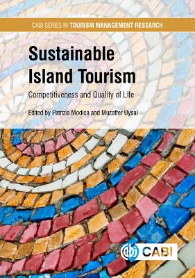Sustainable Island Tourism: Competitiveness and Quality of Life - Modica, Patrizia (Editor), and Twining-Ward, Louise (Contributions by), and Uysal, Muzaffer (Editor)