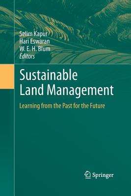 Sustainable Land Management: Learning from the Past for the Future - Kapur, Selim (Editor), and Eswaran, Hari (Editor), and Blum, Winfried E H (Editor)