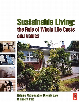 Sustainable Living: The Role of Whole Life Costs and Values - Mithraratne, Nalanie, and Vale, Brenda, and Vale, Robert