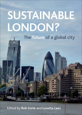 Sustainable London?: The Future of a Global City - Imrie, Rob (Editor), and Lees, Loretta (Editor)