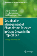 Sustainable Management of Phytoplasma Diseases in Crops Grown in the Tropical Belt: Biology and Detection