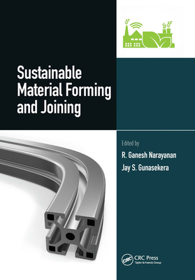 Sustainable Material Forming and Joining - Narayanan, R.Ganesh (Editor), and Gunasekera, Jay S (Editor)