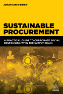 Sustainable Procurement: A Practical Guide to Corporate Social Responsibility in the Supply Chain