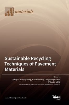 Sustainable Recycling Techniques of Pavement Materials - Li, Qiang (Guest editor), and Wang, Jiaqing (Guest editor), and Huang, Kaijian (Guest editor)