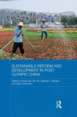 Sustainable Reform and Development in Post-Olympic China - Yao, Shujie (Editor), and Bin, Wu (Editor), and Morgan, Stephen (Editor)