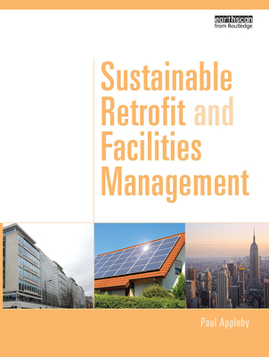 Sustainable Retrofit and Facilities Management - Appleby, Paul