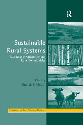 Sustainable Rural Systems: Sustainable Agriculture and Rural Communities - Robinson, Guy (Editor)