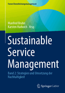 Sustainable Service Management: Band 2: Strategien Und Umsetzung Der Nachhaltigkeit