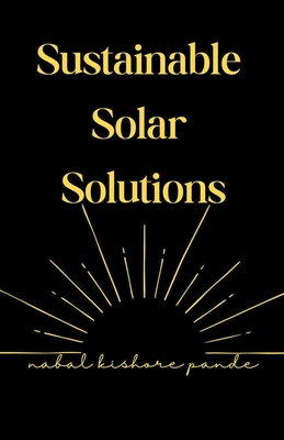 Sustainable Solar Solutions - Pande, Nabal Kishore