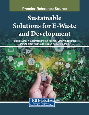 Sustainable Solutions for E-Waste and Development - K. V., Rajesh Kumar (Editor), and Kannan, Hemachandran (Editor), and Spodarets, Dmitry (Editor)