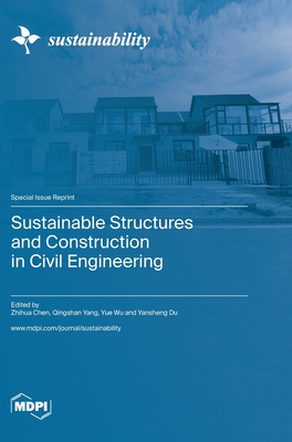 Sustainable Structures and Construction in Civil Engineering - Chen, Zhihua (Guest editor), and Yang, Qingshan (Guest editor), and Wu, Yue (Guest editor)