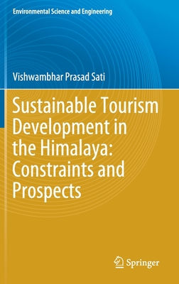 Sustainable Tourism Development in the Himalaya: Constraints and Prospects - Sati, Vishwambhar Prasad