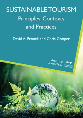 Sustainable Tourism: Principles, Contexts and Practices - Fennell, David A, and Cooper, Chris