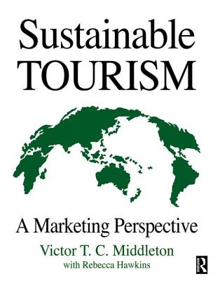 Sustainable Tourism - Hawkins, Rebecca, and Middleton, Victor T.C.