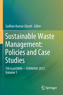 Sustainable Waste Management: Policies and Case Studies: 7th Iconswm--Iswmaw 2017, Volume 1