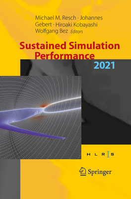 Sustained Simulation Performance 2021: Proceedings of the Joint Workshop on Sustained Simulation Performance, University of Stuttgart (HLRS) and Tohoku University, 2021 - Resch, Michael M. (Editor), and Gebert, Johannes (Editor), and Kobayashi, Hiroaki (Editor)