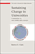 Sustaining Change in Universities - Clark, Burton R, Professor, and Clark Burton R