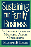 Sustaining the Family Business: An Insider's Guide to Managing Across Generations
