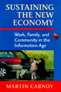 Sustaining the New Economy: Work, Family, and Community in the Information Age