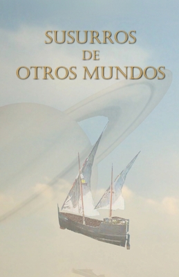 Susurros de otros Mundos - Secilla, Ricardo, and Segovia De Aisa, Adolfo, and Tauroni Ccerez, Ana