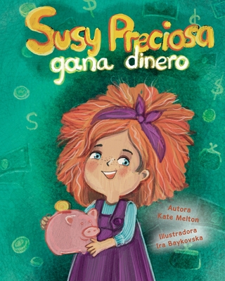 "Susy Preciosa gana dinero": Libro de cuentos para nios en Espaol sobre finanzas y inversiones - Melton, Kate