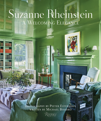 Suzanne Rheinstein: A Welcoming Elegance - Rheinstein, Suzanne, and Boodro, Michael, and Estersohn, Pieter (Photographer)