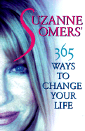 Suzanne Somers' 365 Ways to Change Your Life - Somers, Suzanne