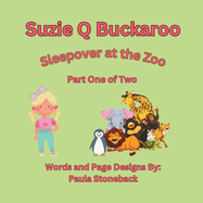 Suzie Q Buckaroo: Sleepover at the Zoo Part One of Two