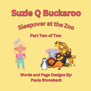 Suzie Q Buckaroo: Sleepover at the Zoo Part Two of Two