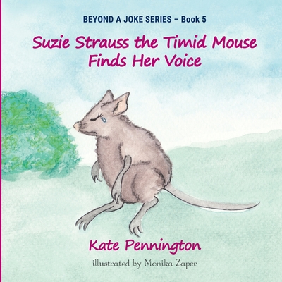 Suzie Strauss the Timid Mouse Finds Her Voice - Pennington, Kate