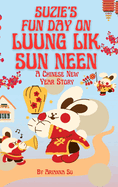 Suzie's Fun Day On Luung Lik Sun Neen - A Chinese New Year Story