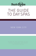 Suz's Spies the Guide to Day Spas New York City