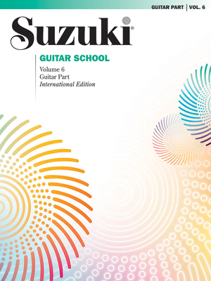 Suzuki Guitar School Guitar Part, Volume 6 (International), Vol 6 - Sakellariou, George